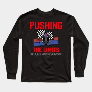 Pushing The Limits It's All About Racing Long Sleeve T-Shirt